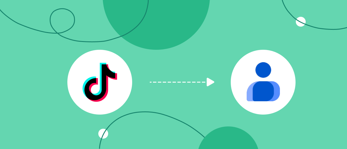 TikTok and Google Contacts Integration: Automate Lead Collection Without Manual Work