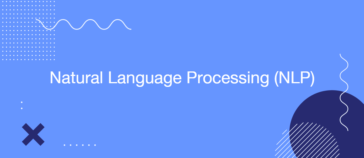Understanding Natural Language Processing (NLP)
