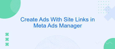 Create Ads With Site Links in Meta Ads Manager Create Ads With Site Links in Meta Ads Manager