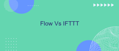 Flow Vs IFTTT Flow Vs IFTTT
