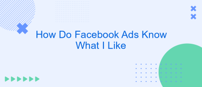 How Do Facebook Ads Know What I Like