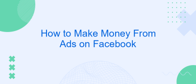 How to Make Money From Ads on Facebook How to Make Money From Ads on Facebook