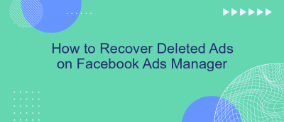 How to Recover Deleted Ads on Facebook Ads Manager How to Recover Deleted Ads on Facebook Ads Manager