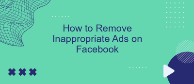 How to Remove Inappropriate Ads on Facebook How to Remove Inappropriate Ads on Facebook