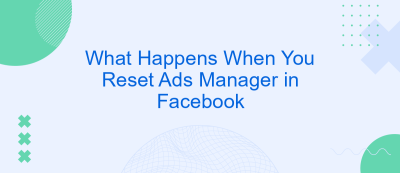 What Happens When You Reset Ads Manager in Facebook What Happens When You Reset Ads Manager in Facebook