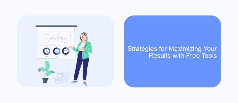 Strategies for Maximizing Your Results with Free Tools