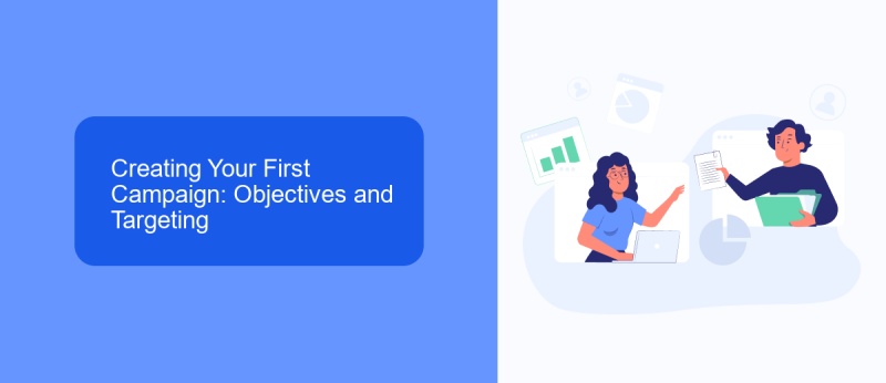 Creating Your First Campaign: Objectives and Targeting