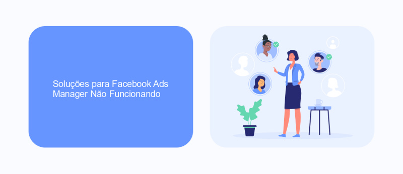 Soluções para Facebook Ads Manager Não Funcionando
